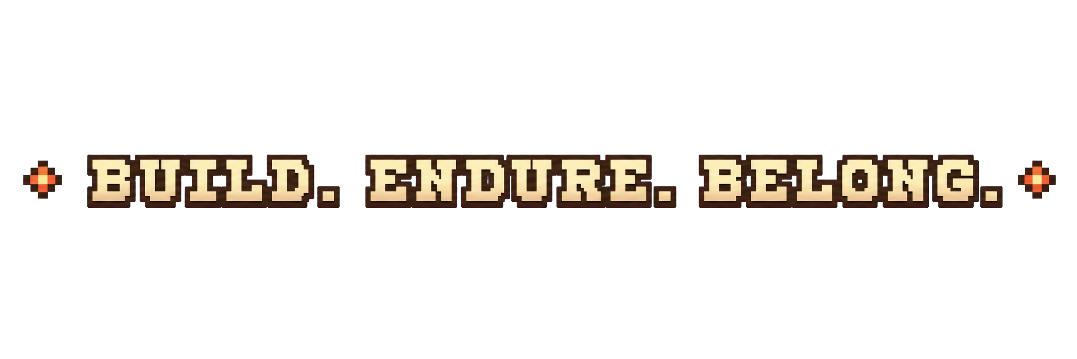 Build. Endure. Belong.